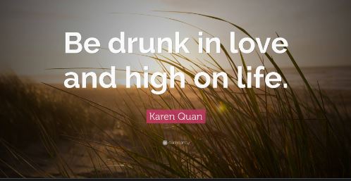 How to Be Drunk on Life And Love
