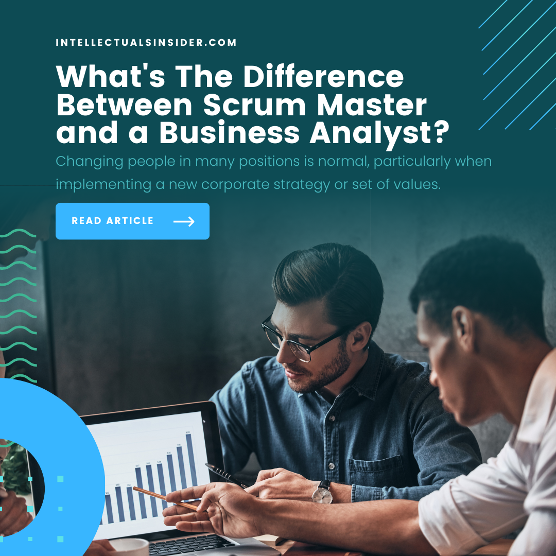 What's The Difference Between Scrum Master and a Business Analyst?