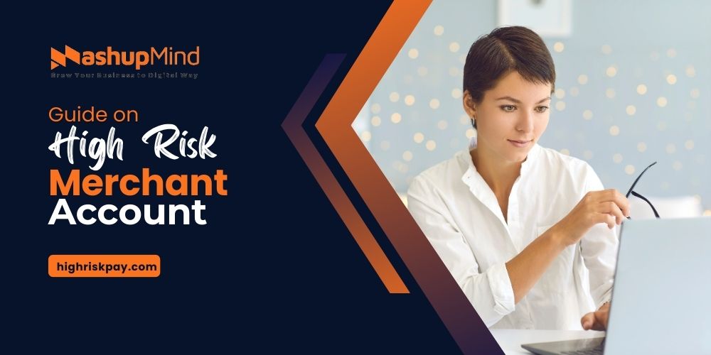 How to Secure a High-Risk Merchant Account at HighRiskPay